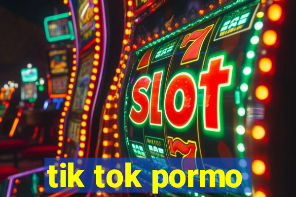 tik tok pormo